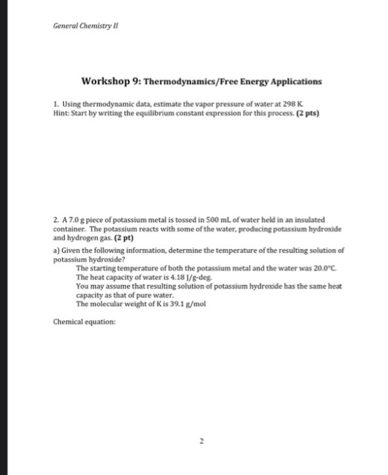 General Chemistry !! Workshop 9: Thermodynamics/Free Energy Applications 1. Using thermodynamic data, estimate the vapor pres