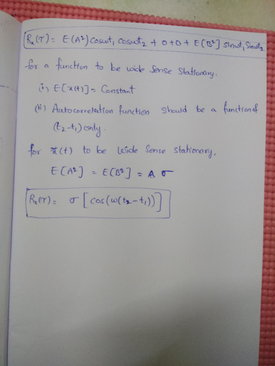 [Ru (T) = E(A2) Coswt, cosuta toto + E (132] sinut, Sinusta for a function to be wide Sense Stationary, in E[at] = Constant (