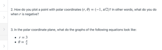 2. How do you plot a point with polar coordinates (r, a) = (-1, 1/2)? In other words, what do you do when r is negative? > 3.