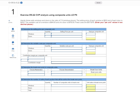 Ch 05 Ex5-22 Saved Exercise 05-22 CVP analysis using composite units LO P4 16 points Handy Home sells windows and doors in th