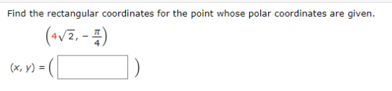 Find the rectangular coordinates for the point whose polar coordinates are given. (417, - ) (x, y) =