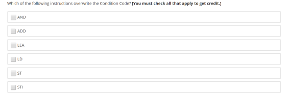 Which of the following instructions overwrite the Condition Code? [You must check all that apply to get credit.] AND ADD STI