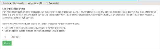 Question 3 Not complete Marked out of 1.00 P Flag question Sell or Process Further Port Allen Chemical Company processes raw