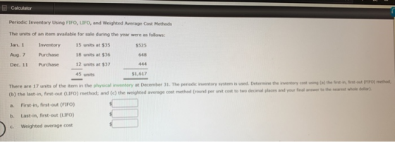 Calculator Periodic Inventory Using FIFO, LIFO, and weighted Average Cost Methods The units of an item available for sale dur