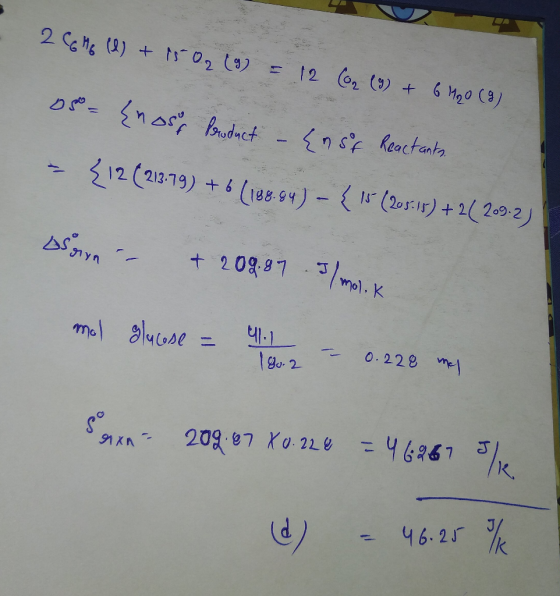 26%6 (2) + 15 02 (9) = 12 Co2 (3) + 6 H20 (2) D = {nosur perduct - {nse Reactants. = {12 (213-79) + 6(198.44) - { 15 (2051) +