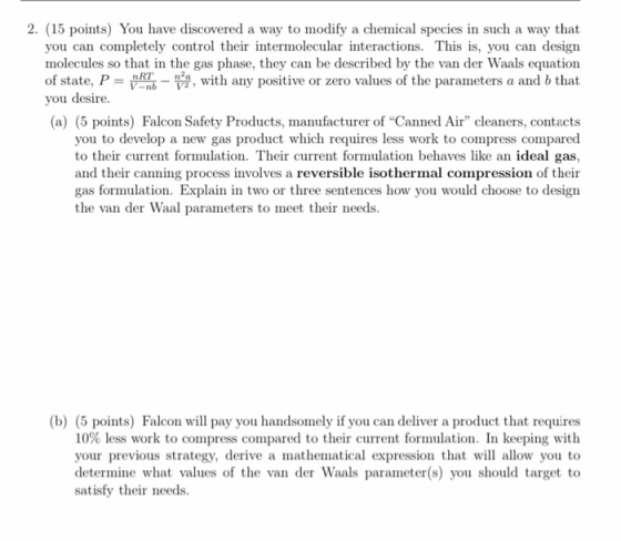 2. (15 points) You have discovered a way to modify a chemical species in such a way that you can completely control their int