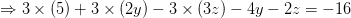 → 3x (5) + 3 x (2y) - 3x (3:) - 4y - 2: = -16