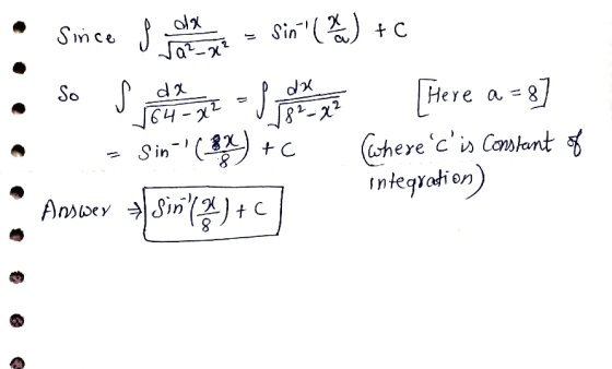 da Since s (a²-x² sin( a ) + 1 So s dx 164-x² j a=8 du 18² - x² tc Sin-(X) + Answer + sin(k) +C Here a (wherec is constan
