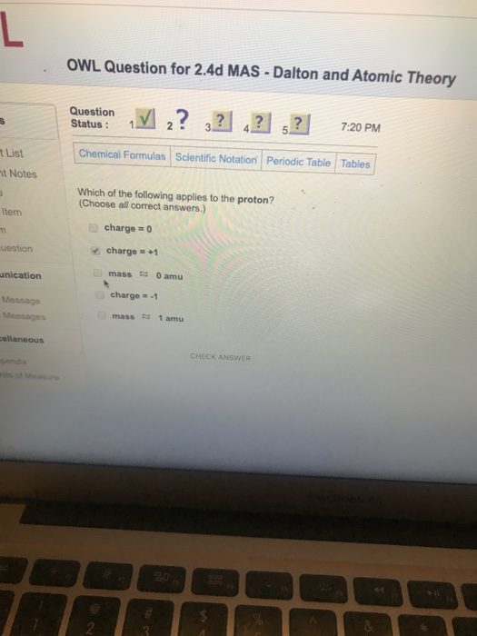 OWL Question for 2.4d MAS - Dalton and Atomic Theory Question ✓ ? 3? ,?/ 5? 7:20 PM Chemical Formulas Scientific Notationi Pe