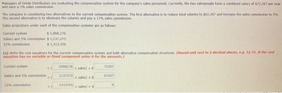 Managers of Oriole Distributors are evaluating the compensation system for the companys sales personnel. Currently, the two