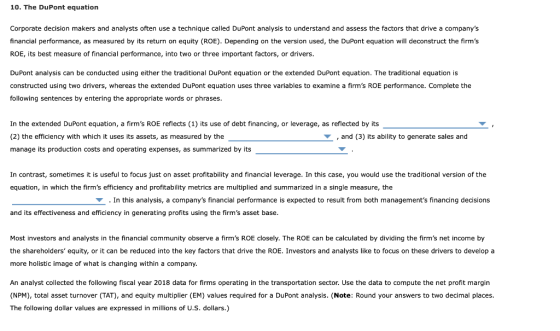10. The DuPont equation Corporate decision makers and analysts often use a technique called DuPont analysis to understand and