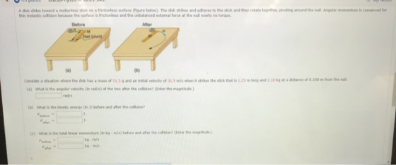 Adisk slides toward a motionless stick on a frictionless surface (figure below). The disk strikes and adheres to the stick an