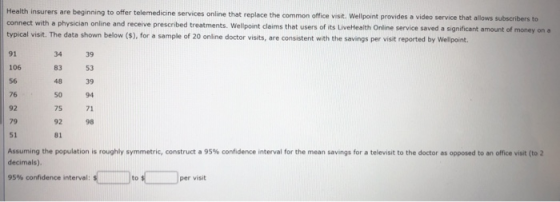 Health insurers are beginning to offer telemedicine services online that replace the common office visit. Wellpoint provides