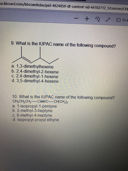 ackboard.com/bbcswebdav/pid-4824859-dt-content-rid-44102712 1/courses/CH Fit t 9. What is the IUPAC name of the following com