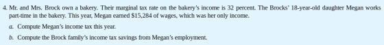 4. Mr. and Mrs. Brock own a bakery. Their marginal tax rate on the bakerys income is 32 percent. The Brocks 18-year-old dau