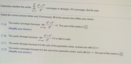 Determine whether the series - converges or diverges. If it converges, find its sum. nt 8 Select the correct answer below and