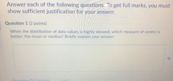 Answer each of the following questions. To get full marks, you must show sufficient justification for your answer. Question 1