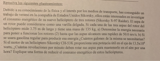 Resuelva los siguientes planteamientos: Debido a su conocimiento de la física y el interés por los medios de transporte, has
