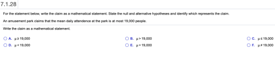 7.1.28 For the statement below, write the claim as a mathematical statement. State the null and alternative hypotheses and id