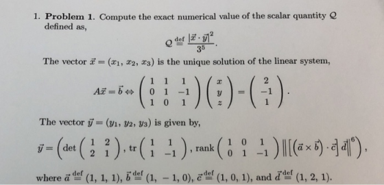 1. Problem 1. Compute the exact numerical value of the scalar quantity defined as, 35 The vector (x1, 2, x3) is the unique so