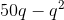 50q-q^{2}