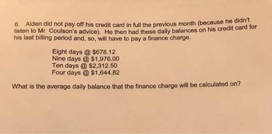 Full the previous month (because he didnt 6. Aiden did not pay off his credit card in full the previous month (because liste