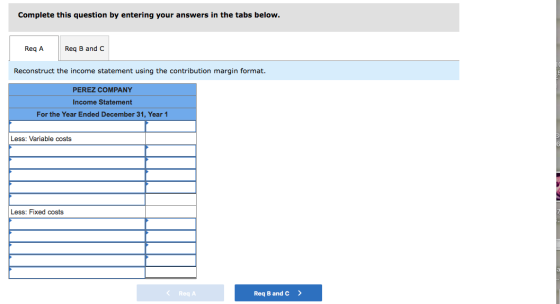 Complete this question by entering your answers in the tabs below. Req A Req B and C Reconstruct the income statement using t