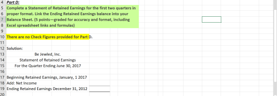 4 Part D: 5 Complete a Statement of Retained Earnings for the first two quarters in 6 proper format. Link the Ending Retained