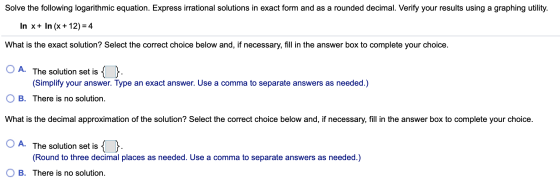 Solve the following logarithmic equation. Express irrational solutions in exact form and as a rounded decimal. Verify your re