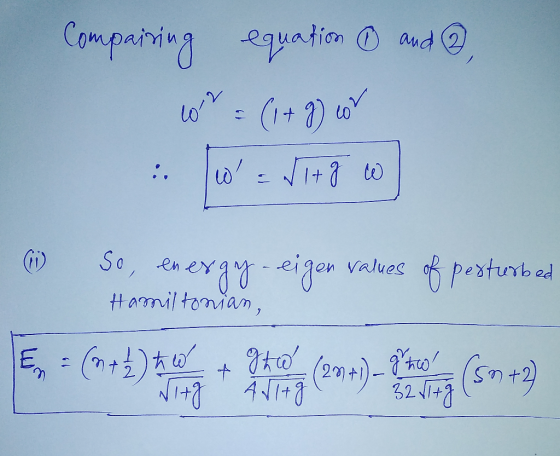 Compairing equation 0 and ②, on = (1+9) cov (1) So, energy-eigen values of perturbed Hamiltonian, 5(haya ng puting (2017) - A