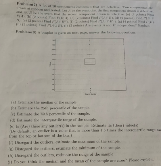 Problem(7) A lot of 20 components TOL Ol 20 components contains 4 that are defective. Two components are Fandom and tested.