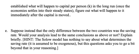 established what will happen to capital per person (k) in the long run (once the economies settles into their steady states),