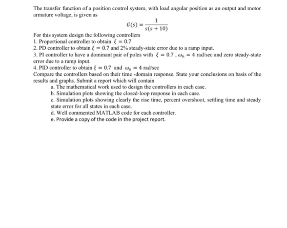 The transfer function of a position control system, with load angular position as an output and motor armature voltage, is gi