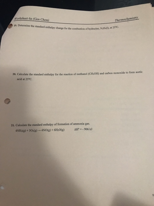 Worksheet 6a (Gen Chem) Thermochemistry 19. Determine the standard enthalpy change for the combustion of hydrine, Non hydrazi