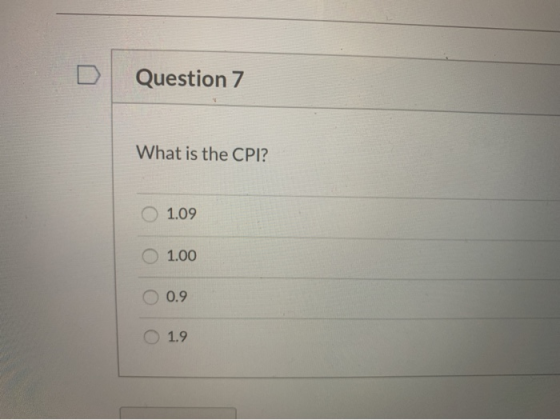 Question 7 What is the CPI? 01.09 1.00 0.9 1.9