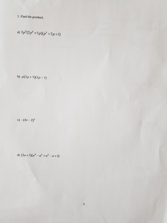 3. Find the product. a) 3p(2p +5p)(p +2p+1) b) p(3p+7)(3p-7) c) -(4r-2) d) (2a+3)(a -a +a-a+ 1)