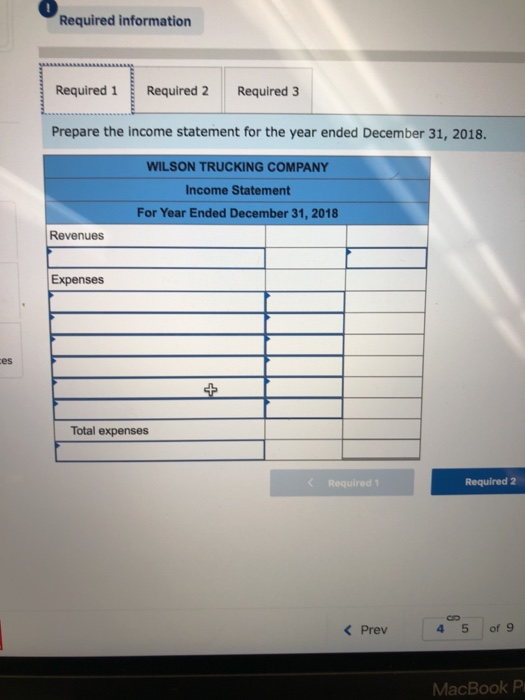 Required information Required 1 Required 2 Required 3 Prepare the income statement for the year ended December 31, 2018. WILS
