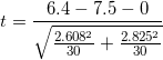 \small t = \frac{6.4-7.5-0}{\sqrt{\frac{2.608^{2}}{30}+\frac{2.825^{2}}{30}}}