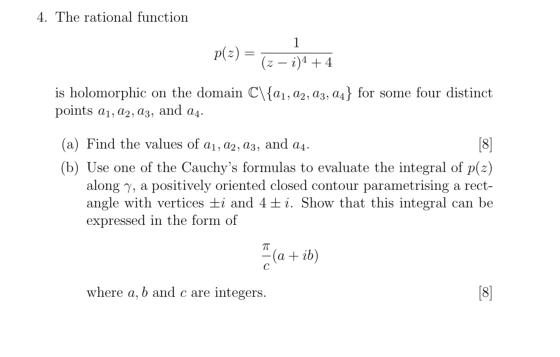 4. The rational function 1 p(2) = (z – i)4 + 4 is holomorphic on the domain C\{a1, A2, A3, A4} for some four distinct points
