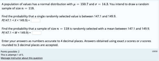 A population of values has a normal distribution with u = 150.7 and o = 14.3. You intend to draw a random sample of size n =