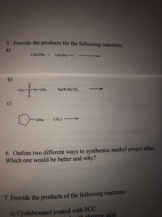 5. Provide the products for the following reactions: CH,ONa+ CH,CHY-- CHy-s-o-CH2 + NaOCHỊCH o ono chi ONa+ CHI - 6. Outline