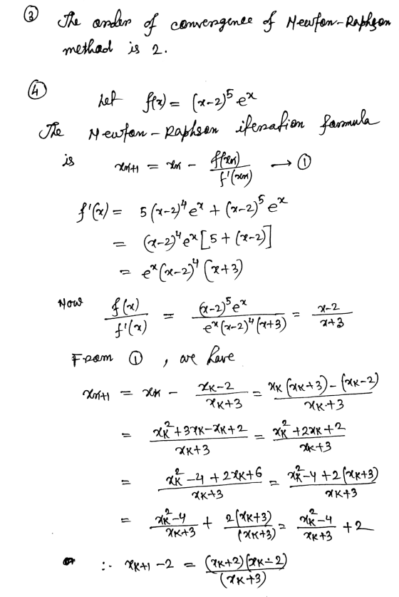 @ The ander of convergence of Meewfon-Raphson method is 2. 1 9 het f(x) = (x-2)5 ex . The Mewton-Raphson ifensation formula i