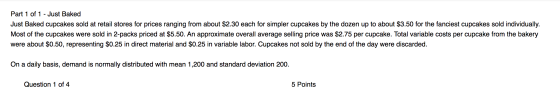 Part 1 of 1 - Just Baked Just Baked cupcakes sold at retail stores for prices ranging from about $2.30 each for simpler cupca