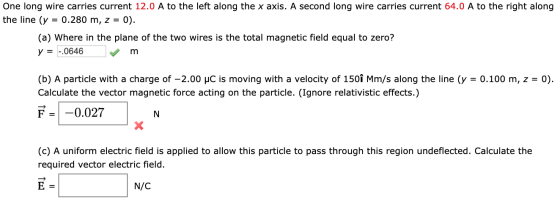 One long wire carries current 12.0 A to the left along the x axis. A second long wire carries current 64.0 A to the right alo