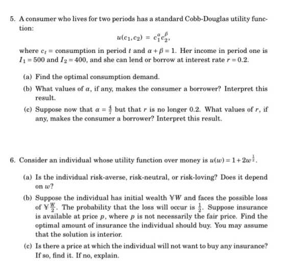 5. A consumer who lives for two periods has a standard Cobb-Douglas utility func- tion: u(C1,C2) = ccm where ct = consumption