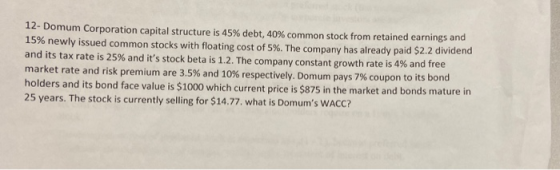 12- Domum Corporation capital structure is 45% debt, 40 % common stock from retained earnings and 15% newly issued common sto