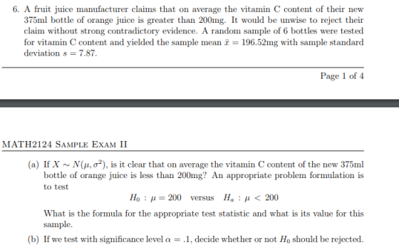 6. A fruit juice manufacturer claims that on average the vitamin C content of their new 375ml bottle of orange juice is great
