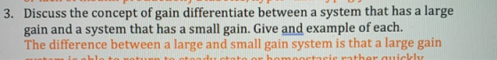 3. Discuss the concept of gain differentiate between a system that has a large gain and a system that has a small gain. Give