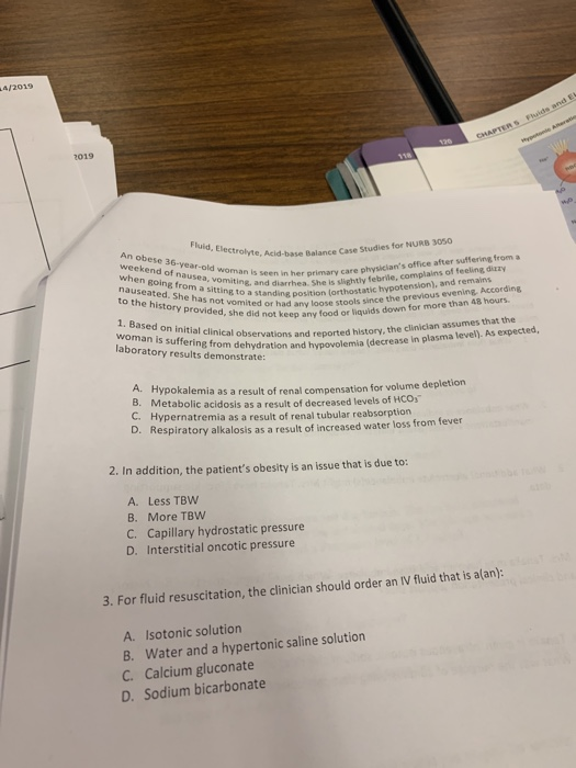 4/2019 2019 Fluid, Electrolyte, An obese 36-year-old woman is seen in weekend of nausea, and toth d. She sitting to a a. She
