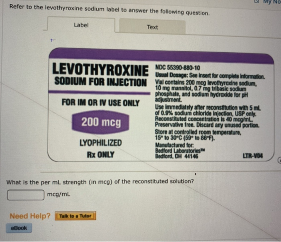 My NO Refer to the levothyroxine sodium label to answer the following question. Label Text LEVOTHYROXINE SODIUM FOR INJECTION